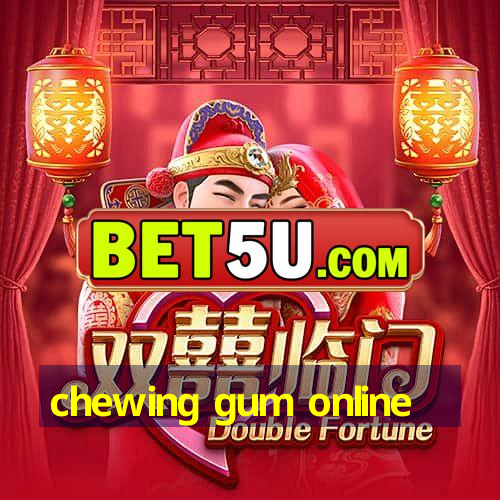 chewing gum online